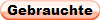 Gebrauchte